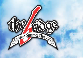 Animelo Summer Live 2005-THE BRIDGE-