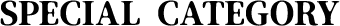 SPECIAL CATEGORY